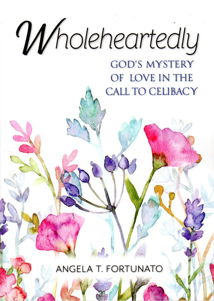 Wholeheartedly: God's Mystery of Love in the Call to Celibacy
